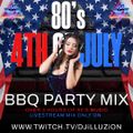 Totally 80's 4th of July BBQ Mix 6.29.22