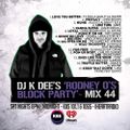 RODNEY O'S BLOCK PARTY (KIIS FM & IHEARTRADIO) MIX 44