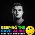 Keeping The Rave Alive Episode 421 feat. Sub Sonik