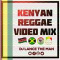 STRICTLY KENYAN REGGAE VIDEO MIX 2021 - DJ LANCE THE MAN