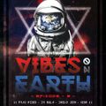 VIBES ON EARTH #EPI-3