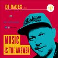 Music Is The Answer #37 _ dj radex