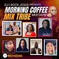 DJ I Rock Jesus  Morning Coffee Mix 3.6.2023 MCM TRIBE MIXTAPE