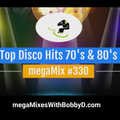 Top Disco Hits 70's & 80's (megaMix #330)