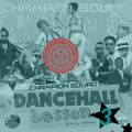 CHAMPION SQUAD - DANCEHALL LESSONS (VOLUME 3