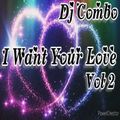DJ Combo - I Want Your Love Vol. 2