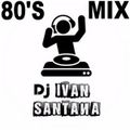 DJ Ivan Santana - 80's Mix (Section The 80's Part 5)