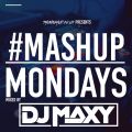 #MASHUPMONDAYS2 Mixed By DJ Maxy