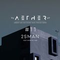 AETHER Guest Mix #11 - 2SMAN [ Deep Under KG ] (Ambient / Dub Techno)