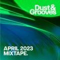 April 2023 Mixtape | Dust & Grooves HQ