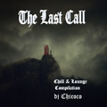 "" The Last Call "" Chillout & Lounge Compilation