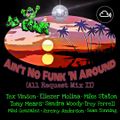 Ain't No Funk 'N Around - (All Request mix II) - by Dj Pease