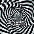 DJ SONIC G - VINYL SUNDAYS AT THE VOX