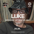 Beenoise Attack episode 584 with Luke (Radiostudiopiu Ibiza 102 FM)