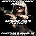 Marky Boi - Muzikcitymix Radio - Smokin Indie Classics
