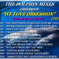 THE DOLPHIN MIXES - OBSESSION - ''WE LOVE OBSESSION'' (VOLUME 1)