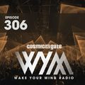 Cosmic Gate - WAKE YOUR MIND Radio Episode 306