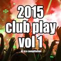 2015 Club Play Vol 1 By Dj ICE