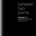 between two points. Dublab 2022 Membership Drive Mix by Richard Chartier