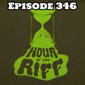 Hour Of The Riff - Episode 346