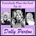 Everybody Plays the Fool, Ep. 37: Dolly Parton