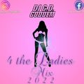 DJ G.D. - 4 THE LADIES MIX 2022