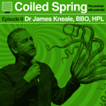Coiled Spring Episode 009 - Dr James Kneale, BBO, HPL