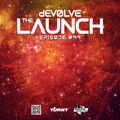 The Launch #99 w/ dEVOLVE