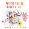Summer Breeze Smooth Hits of the 70's
