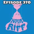 Hour Of The Riff - Episode 370