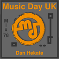 Music Day UK - Mix Series - 78 - Dan Hekate - My Loose Trousers