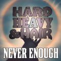 270 – Never Enough – The Hard, Heavy & Hair Show with Pariah Burke