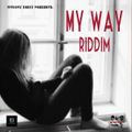 My Way Riddim (2018) Mixed By SELEKTA MELOJAH FANATIC OF RIDDIM