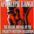 Apocalypse Django:  The Decline and Fall of the Spaghetti Western Civilisation