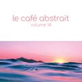 le café abstrait vol. 14 - edited mix