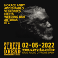 Strefa Dread 750 (Horace Andy, On-U Sound anniversary, Addis Pablo etc), 02-05-2022