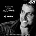 Fall in Love with Hrithik - DJ Vicky