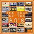 THE EDGE OF THE 80'S : 15