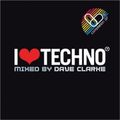 Dave Clarke ‎– I Love Techno 2007