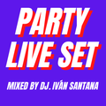 Party live set ( Mixed by Dj. Iván Santana )