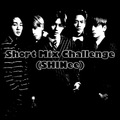 Short Mix Challenge (SHINee)