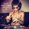 Dj XS Funk Mix - Funky Vibes Mixtape #2 (DL Link in Info)