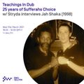 Teachings In Dub: 25 Years Of Sufferahs Choice - Stryda interviews Jah Shaka (1998)