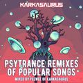 Psytrance Remixes of Popular Songs Mixed by Peewee of Karkasaurus