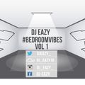 Dj Eazy - #BedRoomVibes Vol 1