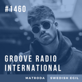 Groove Radio Intl #1460: Matroda / Swedish Egil