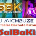 DJ michbuze - Mix SBK (Salsa Bachata Kizomba) Salbakiz Los 33 Bordeaux 2022