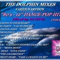 THE DOLPHIN MIXES - VARIOUS ARTISTS - ''80's - 12'' DANCE-POP HITS'' (VOLUME 17)