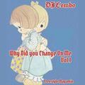 DJ Combo - Why Did You Change On Me Vol. 1