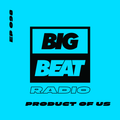 Big Beat Radio: EP #98 - Product of Us (The Sounds Mix)